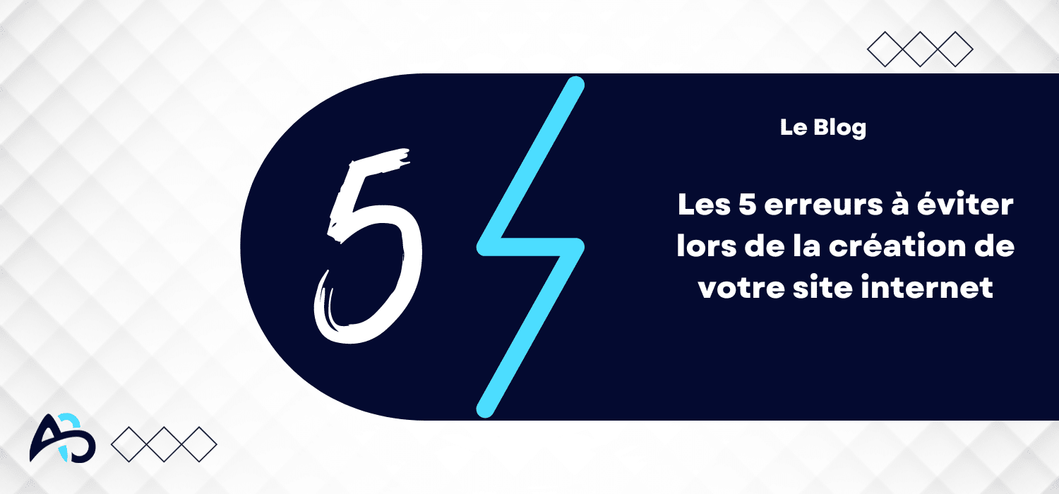 Les 5 erreurs à éviter lors de la création de votre site internet